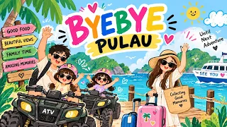EPS 23 NAIK ATV DI PULAU,BYE BYE PULAU | vlog
