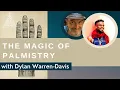 Dylan Warren-Davis on The Magic of Palmistry