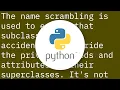 Why are Python s private methods not actually private