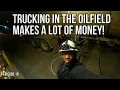 My CDL Changed My Life Trucking In The Oilfield Makes A LOT Of MONEY Episode 18