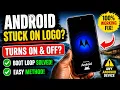 How To Fix Any Phone Stuck On Logo Fix Boot Android Phone Keeps Turning On And Off Solved