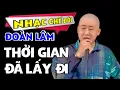 Download Lagu Nhạc Chế Đời - THỜI GIAN ĐÃ LẤY ĐI | Ngẫm Nghĩ Cuộc Đời Thời Gian Đã Lấy Đi Nhiều | Đoàn Lâm