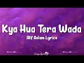 Download Lagu Kya Hua Tera Wada (Lyrics) Pranav Chandran, Atif Aslam, Pranshu Jha, Majrooh Sultanpuri