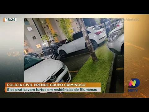 Polícia Civil prende grupo criminoso que realizava furtos em residências de Blumenau