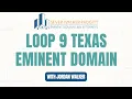 Loop 9 Texas Eminent Domain Webinar