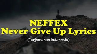 Download NEFFEX - Never Give Up (Lyrics) | Lirik Terjemahan Indonesia MP3