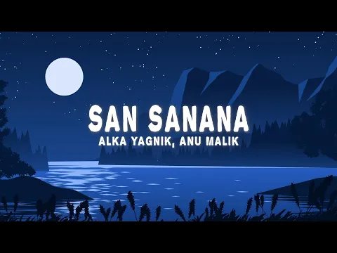 Download MP3 San Sanana (Lyrics) - Alka Yagnik, Anu Malik, Hema Sardesai