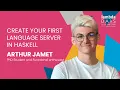 Create your first Language Server in Haskell - Arthur Jamet Lambda Days 2025