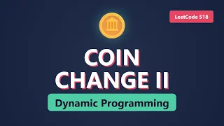 Coin Change 2 - Dynamic Programming LeetCode 518 Explained
