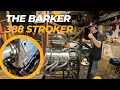 The Barker 388 stroker on the run stand