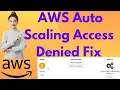 How to Fix Access Denied Error in AWS Auto Scaling Using Role Role Policy Verification