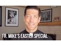 Fr Mike s Easter Special