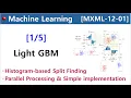 MXML-12-01 Light GBM - Histogram-based split finding