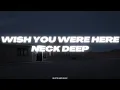 Wish You Were Here - Neck Deep (Lyrics)