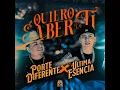 Quiero Saber De Ti (feat. Ultima Esencia) - Porte Diferente