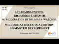 Lagu Dr. Karina Cramer- Microglial Roles in Auditory Brainstem Development