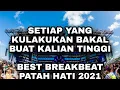 Download Lagu SETIAP YANG KULAKUKAN UNTUK DIRIMU - BEST BREAKBEAT 2021 MELAYANG TINGGI PENUH PATAH HATI [NU3LTM]