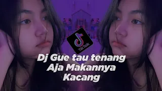 dj gue tau tenang aja makannya kacang dj gue tau tenang aja maknnya kacang thailand beat viral