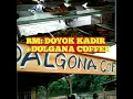 Rumah makan DOYOK KADIR + DOLGANA COFFEE