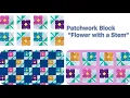 Patchwork Block Flower with a Stem For Beginners Patchwork Ideas to Make Patchwork Quilt Patterns