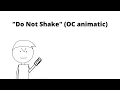Do Not Shake OC animatic