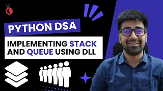 DSA in Python Course - Implement Stack Queue using Doubly Linked List