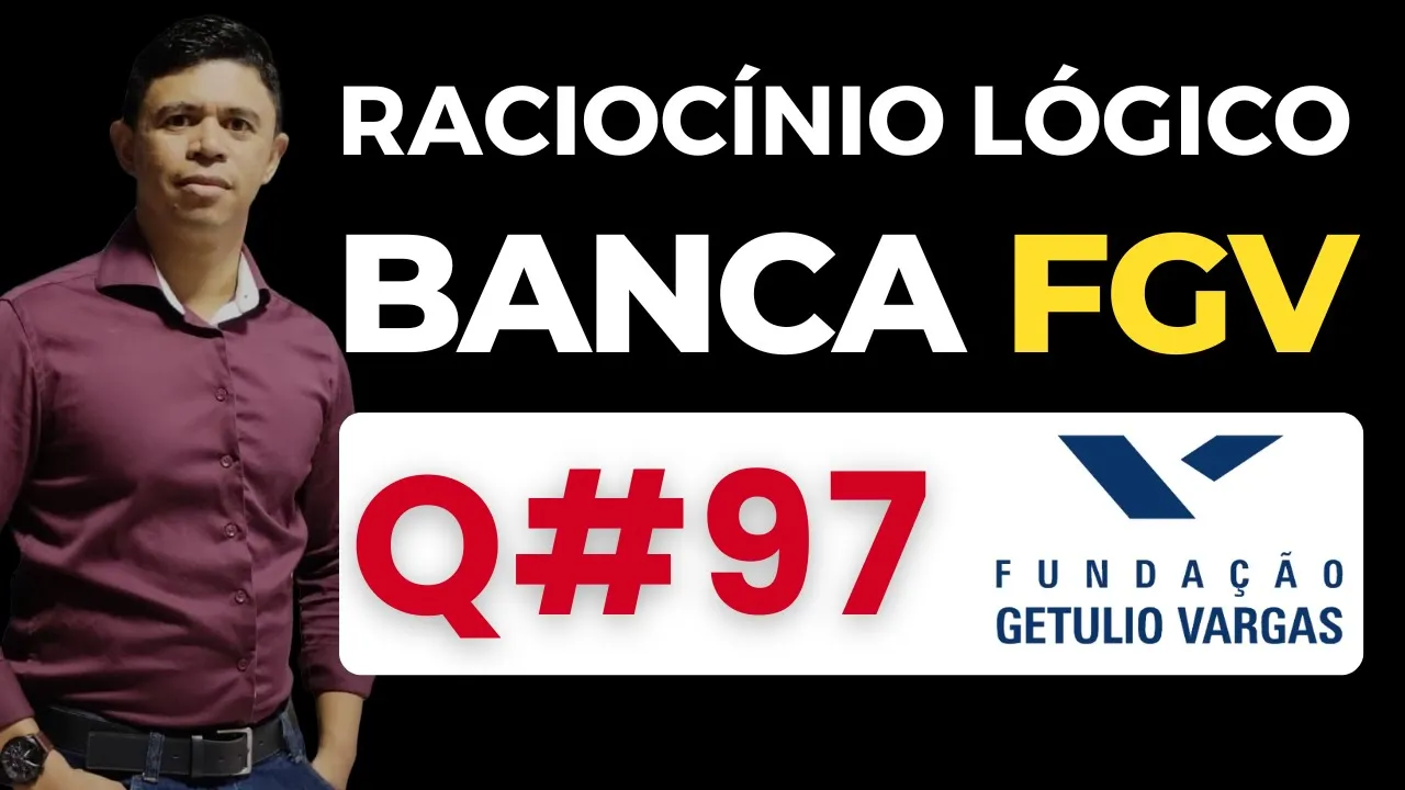 Questão 97📌Raciocínio Lógico📚 Banca #fgv #cnu #concursospublicos RLM PARA CONCURSOS BANCA FGV