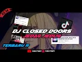 Download Lagu DJ CLOSED DOORS JEDAG JEDUG MENGKANE TITIK GA NGARUH ‼️ VIRAL TIKTOK 🔥