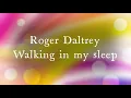 Walking in my sleep   Roger Daltrey Lyrics