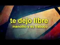 te dejo libre - manolito y su trabuco (salsa y letra)