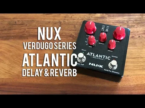 NUX Atlantic Delay & Reverb | Delicious Audio