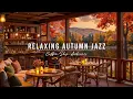 Download Lagu Cozy Autumn Coffee Shop Ambience with Relaxing Jazz Instrumental Music 🍂 Smooth Jazz Music to Study