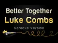 Download Lagu Luke Combs - Better Together (Karaoke Version)