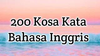 200 kosa kata bahasa inggris yang sering digunakan sehari hari
