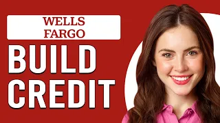 How To Build Credit With Wells Fargo How To Raise Your Credit Score With Wells Fargo