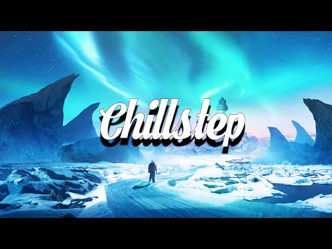 Download MP3 Chillstep Mix 2024 [2 Hours]