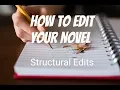 How To Edit Your Novel - Structural Edits