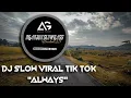 DJ VIRAL TIKTOK • ALWAYS • SANTUY STYLE