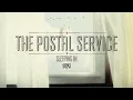 Sleeping In - The Postal Service