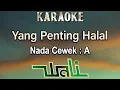 Download Lagu Yang Penting Halal (Karaoke) Wali Band/ Nada Wanita/ Cewek/ Female Key A