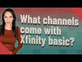 What channels come with Xfinity basic