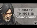 9 Crazy Things in Dishonored