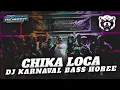 Download Lagu DJ KARNAVAL CHIKA LOCA VIRAL - BASS HORE