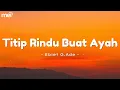 Download Lagu Titip Rindu Buat Ayah - Ebiet G  Ade { Lirik }