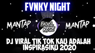 Download DJ Viral Tik Tok Kau Adalah Inspirasiku 2020 FVNKY NIGHT MP3