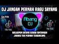 Download Lagu DJ JANGAN PERNAH RAGU SAYANG REMIX FULL BASS TERBARU 2024