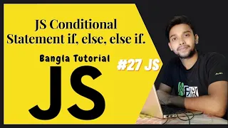 JS Conditional Statement if else else if JS full course Bangla tutorial basic to advanced