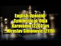 Lagu English-Opening-Symmetrical: Olga Karavaeva (2260) vs Miroslav Simonovic (2119)