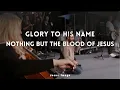 Download Lagu Glory To His Name + Nothing But The Blood Of Jesus | Jesus Image