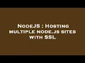NodeJS Hosting multiple node js sites with SSL